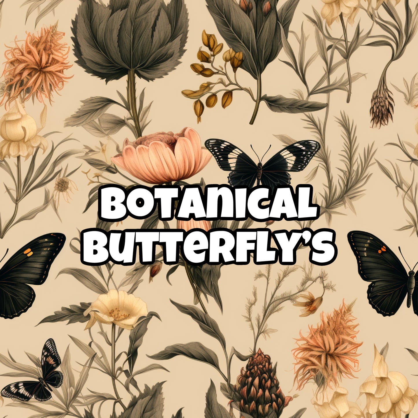 BOTANICAL BUTTERFLYS
