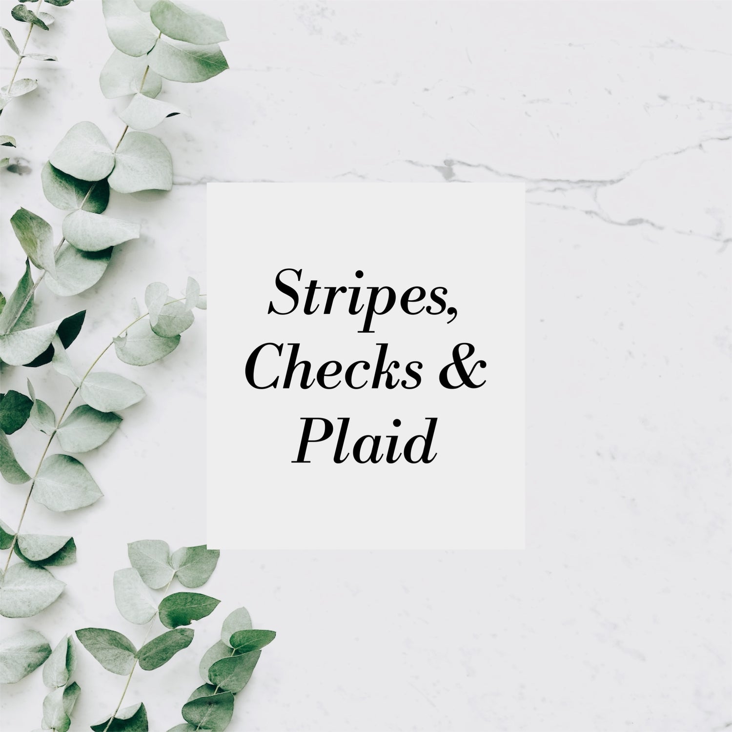 STRIPES, CHECKS & PLAID