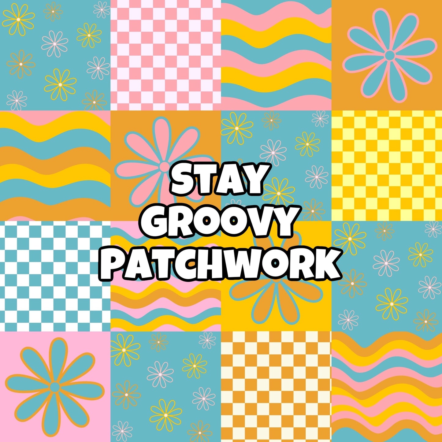 STAY GROOVY PATCHWORK