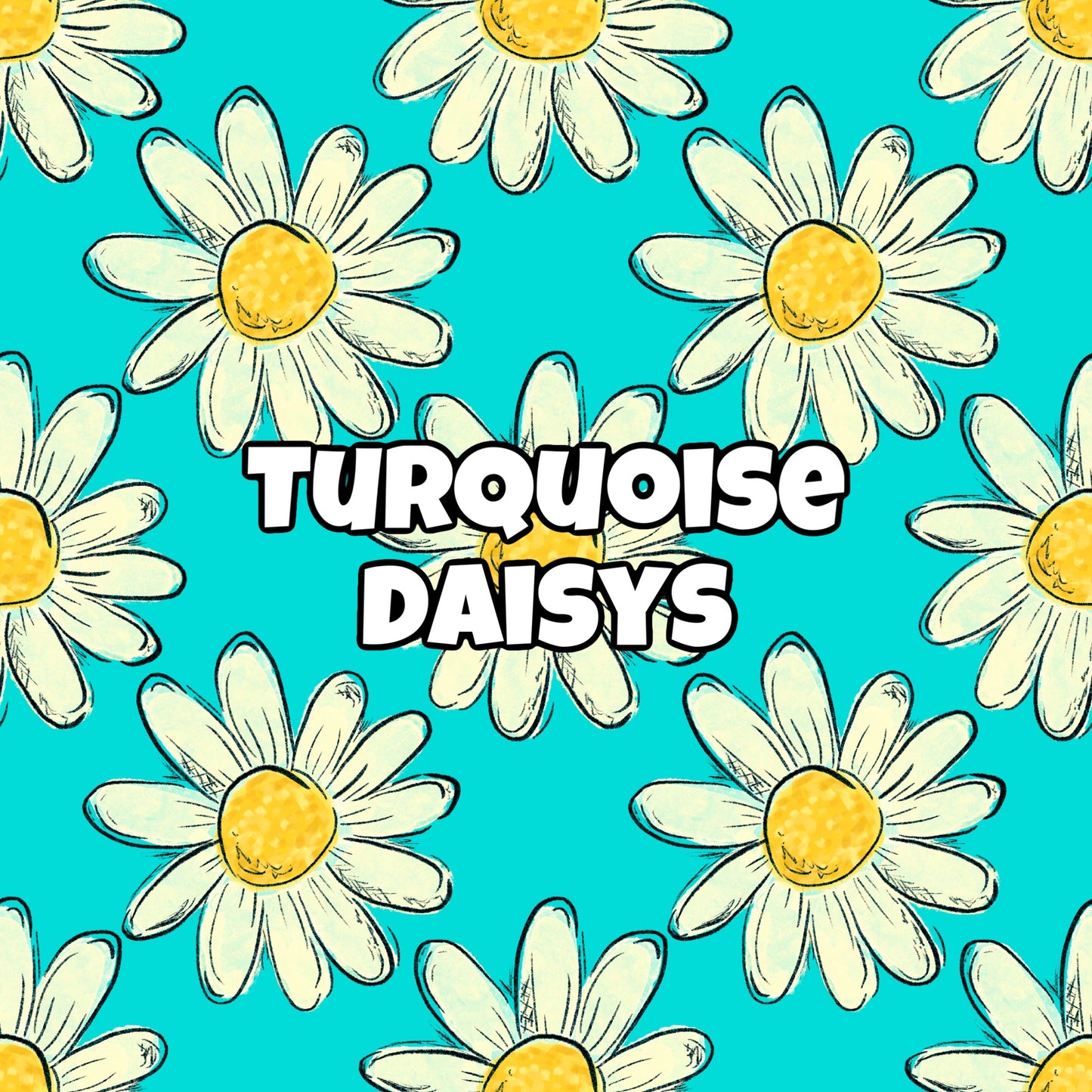 TURQUOISE DAISYS